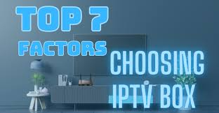 Factors to Consider When Choosing the Best IPTV